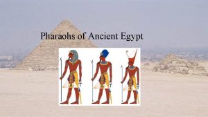 Pharaohs of Ancient Egypt 1 st Dynasty Menes