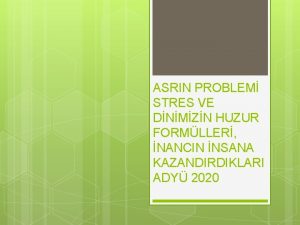 ASRIN PROBLEM STRES VE DNMZN HUZUR FORMLLER NANCIN