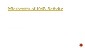 Microcosm of 104 B Activity WRT 104 B