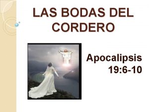 LAS BODAS DEL CORDERO Apocalipsis 19 6 10