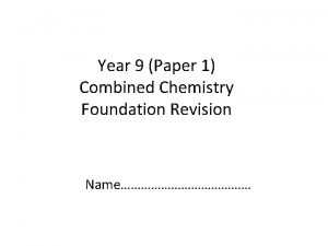 Year 9 Paper 1 Combined Chemistry Foundation Revision