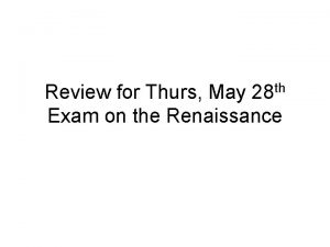 Review for Thurs May 28 th Exam on