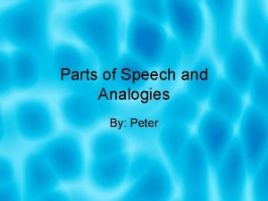 Parts of Speech and Analogies By Peter Introduction