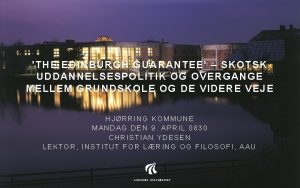 THE EDINBURGH GUARANTEE SKOTSK UDDANNELSESPOLITIK OG OVERGANGE MELLEM