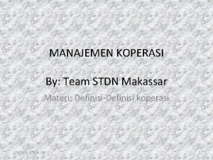 MANAJEMEN KOPERASI By Team STDN Makassar Materi DefinisiDefinisi