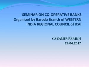 SEMINAR ON COOPERATIVE BANKS Organised by Baroda Branch