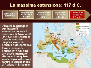 La massima estensione 117 d C Guerre puniche