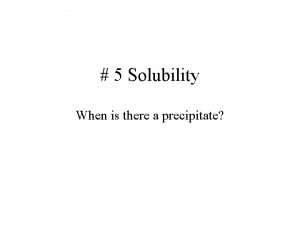 5 Solubility When is there a precipitate Rules