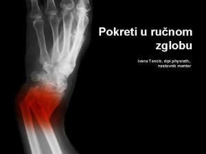 Pokreti u runom zglobu Ivana Tanik dipl physioth