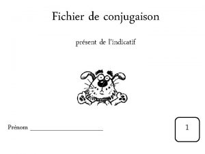 Fichier de conjugaison prsent de lindicatif Prnom 1