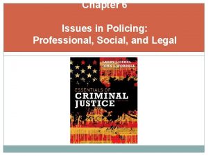 Chapter 6 Issues in Policing Professional Social and
