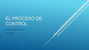 EL PROCESO DE CONTROL Mdulo planificacin Ao 2020