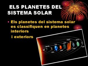 ELS PLANETES DEL SISTEMA SOLAR Els planetes del