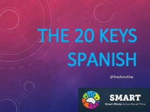 THE 20 KEYS SPANISH Teachery Diaz ESPERO ESPERO