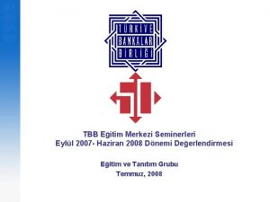 TBB Eitim Merkezi Seminerleri Eyll 2007 Haziran 2008