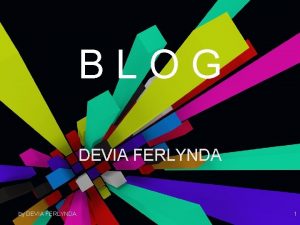 BLOG DEVIA FERLYNDA by DEVIA FERLYNDA 1 Blog