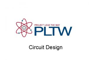 Circuit Design Circuit Design What Is a Circuit