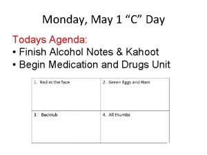 Monday May 1 C Day Todays Agenda Finish