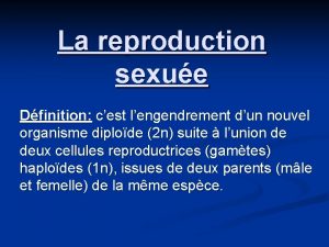 La reproduction sexue Dfinition cest lengendrement dun nouvel