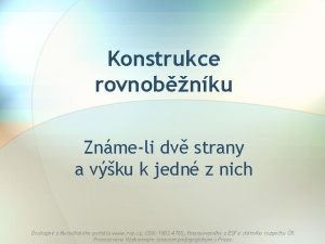 Konstrukce rovnobnku Znmeli dv strany a vku k