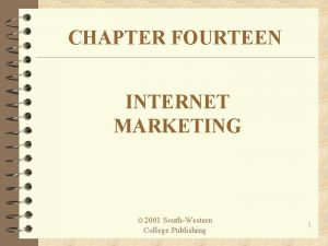 CHAPTER FOURTEEN INTERNET MARKETING 2001 SouthWestern College Publishing