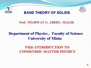 BAND THEORY OF SOLIDS Prof THARWAT G ABDEL