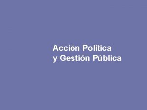 Poltica y Gestin Pblica Accin Poltica y Gestin