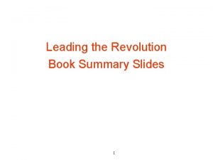 Leading the Revolution Book Summary Slides 1 Leading