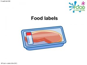 Power Point 260 Food labels Food a fact