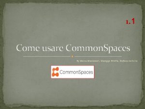 1 1 Come usare Common Spaces By Marco