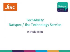 Tech Ability Natspec Jisc Technology Service Introduction About