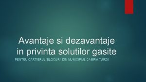 Avantaje si dezavantaje in privinta solutilor gasite PENTRU