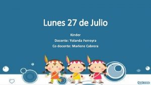 Lunes 27 de Julio Knder Docente Yolanda Ferreyra