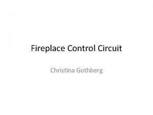Fireplace Control Circuit Christina Gothberg Design brief Client