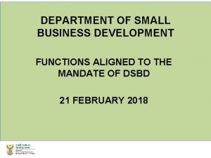 DEPARTMENT OF SMALL BUSINESS DEVELOPMENT FUNCTIONS ALIGNED TO