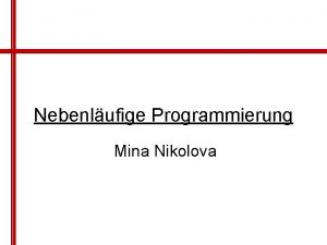 Nebenlufige Programmierung Mina Nikolova bersicht Was ist Nebenlufigkeit