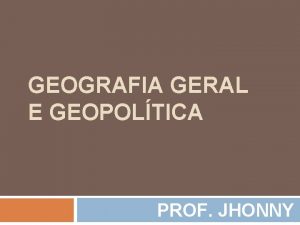GEOGRAFIA GERAL E GEOPOLTICA PROF JHONNY Crise de