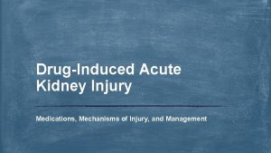 DrugInduced Acute Kidney Injury Medications Mechanisms of Injury