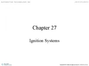 Chapter 27 Ignition Systems Primary Circuit Components Battery