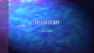 Jessistan Jessie Miller History Founded in 1999 by