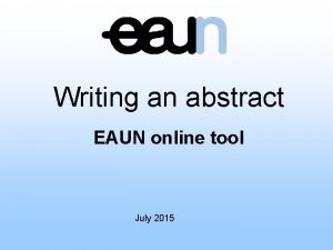 Writing an abstract EAUN online tool July 2015