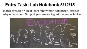 Entry Task Lab Notebook 51215 Is this evolution
