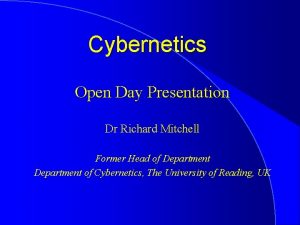 Cybernetics Open Day Presentation Dr Richard Mitchell Former