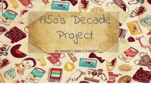 1950s Decade Project By Miyoshi T Sadie Z