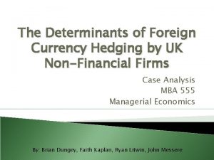 The Determinants of Foreign Currency Hedging by UK