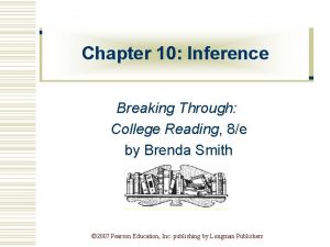 Chapter 10 Inference Breaking Through College Reading 8e