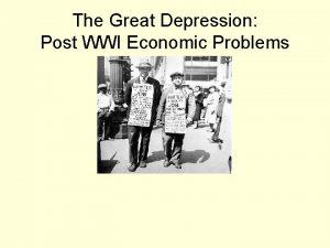 The Great Depression Post WWI Economic Problems The