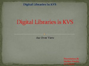 Digital Libraries In KVS Digital Libraries is KVS