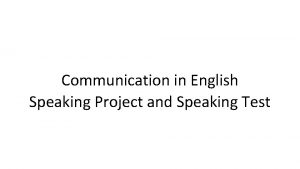Communication in English Speaking Project and Speaking Test