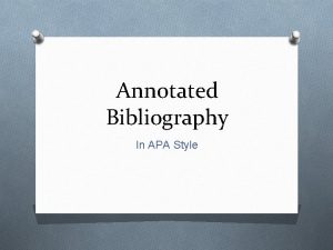 Annotated Bibliography In APA Style What is an